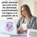 ¿Estás pasando por una crisis de identidad, cuestionándote tus logros o el propósito de tu vida?