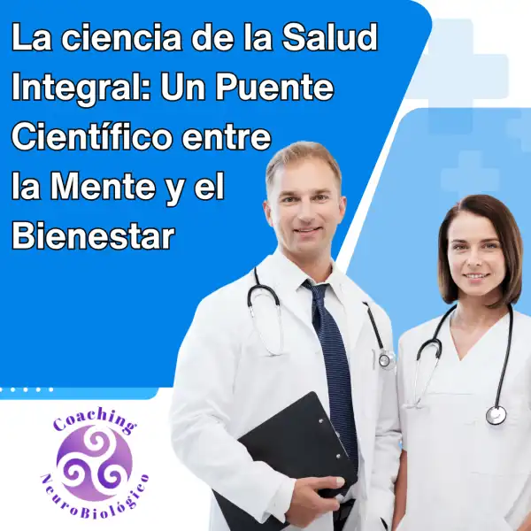 La ciencia de la Salud Integral: Un Puente Científico entre la Mente y el Bienestar