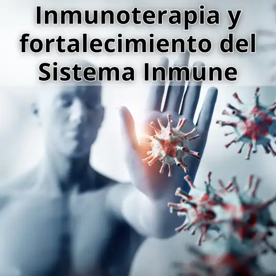 Inmunoterapia y fortalecimiento del Sistema Inmunitario