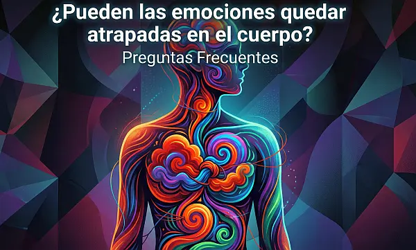 Emociones atrapadas. Causas y consecuencias