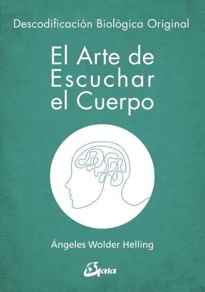 Angeles Wolder El arte de escuchar al cuerpo. Descodificación Biologica original