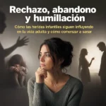 Cómo las heridas infantiles siguen influyendo en tu vida adulta y cómo comenzar a sanar